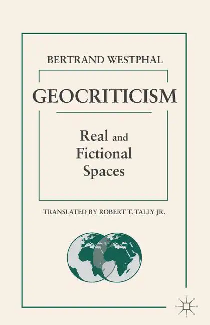 Geocriticism: Real and Fictional Spaces - Paperback