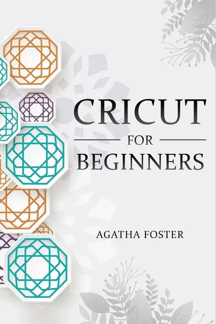CRICUT For Beginners: a Step by Step guide - Paperback