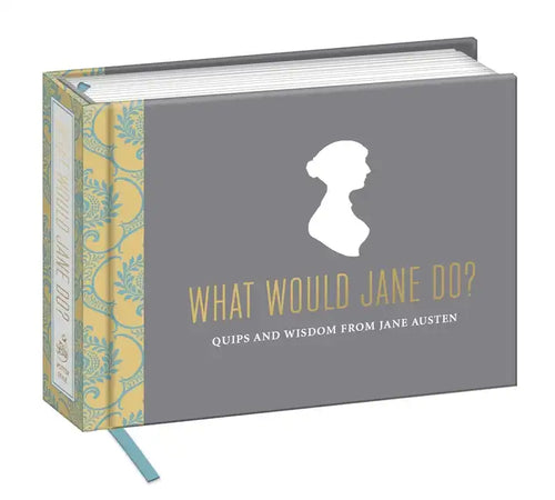 What Would Jane Do?: Quips and Wisdom from Jane Austen - Hardcover