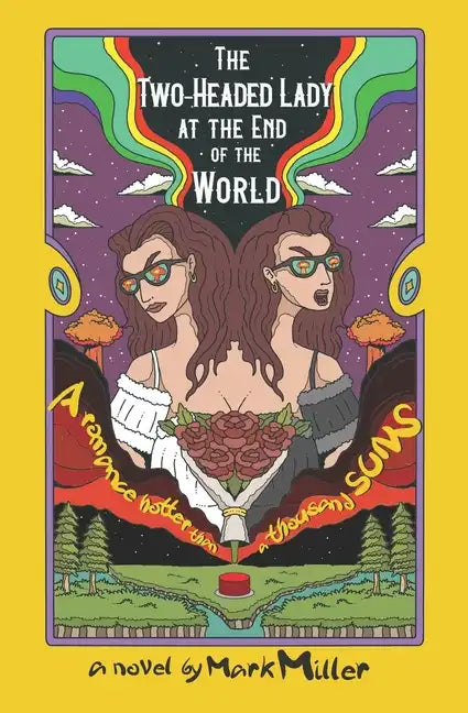 The Two-Headed Lady at the End of the World: A Romance Hotter Than a Thousand Suns - Paperback