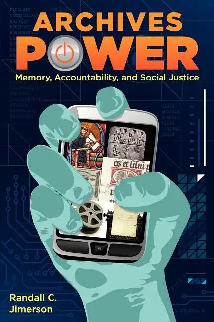 Archives Power: Memory, Accountability, and Social Justice - Paperback