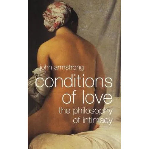 Conditions of Love: The Philosophy of Intimacy - Paperback