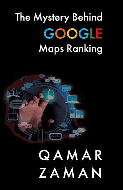 The Mystery Behind Google Maps Ranking: How to Rank Your Business Higher - Paperback