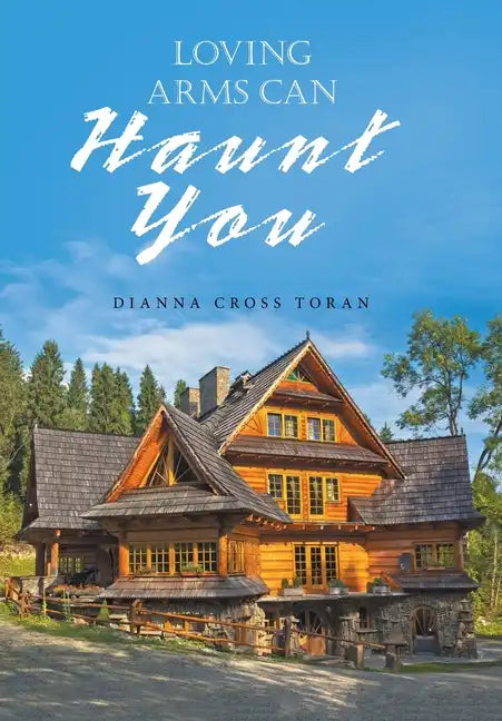 Loving Arms Can Haunt You - Hardcover