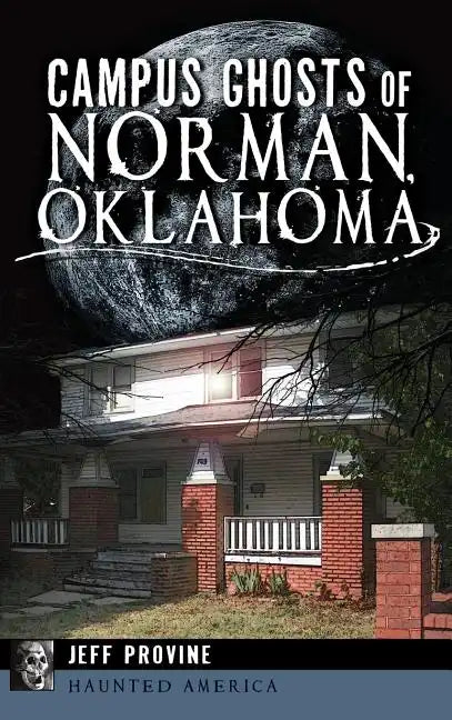 Campus Ghosts of Norman, Oklahoma - Hardcover