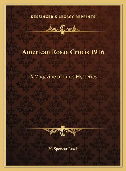 American Rosae Crucis 1916: A Magazine of Life's Mysteries - Hardcover