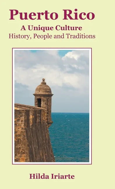 Puerto Rico, a Unique Culture: History, People and Traditions - Hardcover