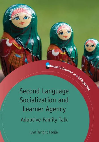 Second Language Socialization and Learner Agency: Adoptive Family Talk - Paperback