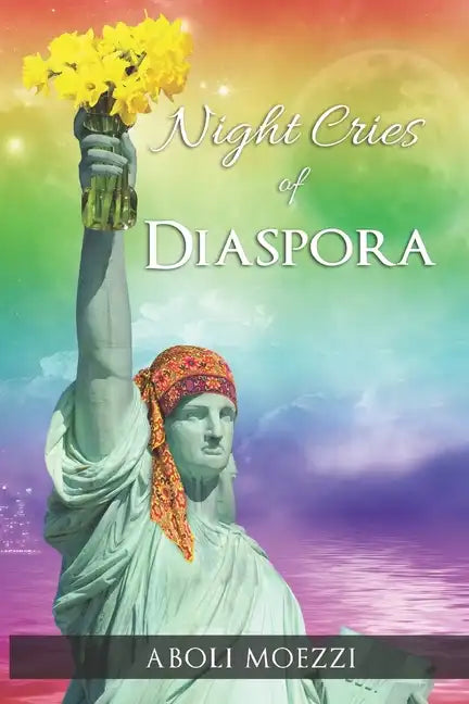 Night Cries of Diaspora: Scattered transmigration Poems of Aboli Moezzi - Paperback