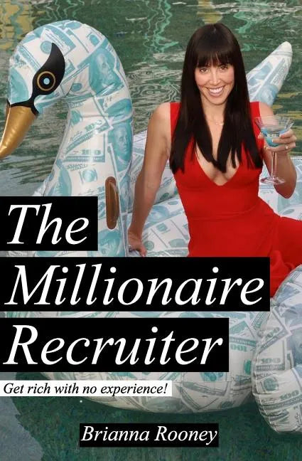 The Millionaire Recruiter: Get Rich With No Experience - Paperback