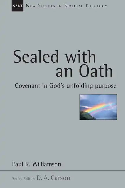 Sealed with an Oath: Covenant in God's Unfolding Purpose - Paperback