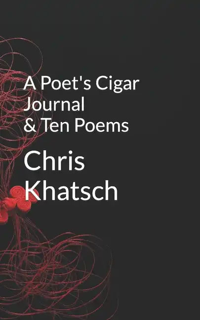 A Poet's Cigar Journal and Ten Poems - Paperback