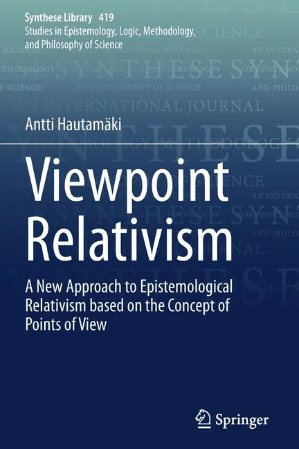 Viewpoint Relativism: A New Approach to Epistemological Relativism Based on the Concept of Points of View - Paperback