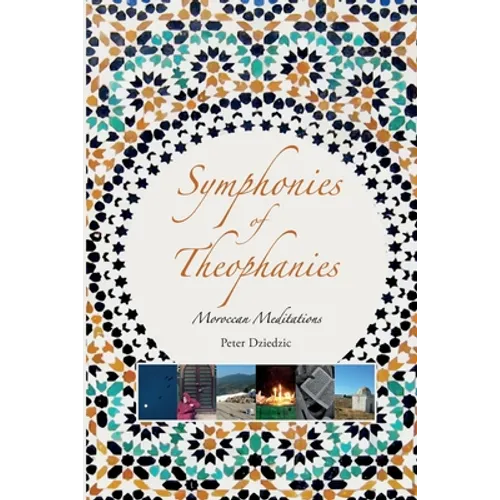 Symphonies of Theophanies: Moroccan Meditations - Paperback