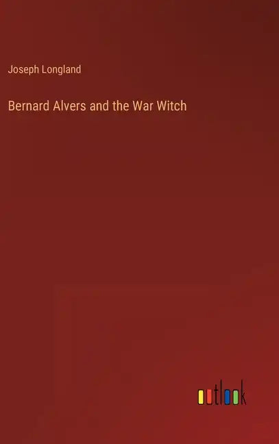 Bernard Alvers and the War Witch - Hardcover