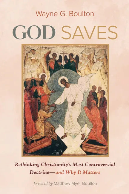 God Saves: Rethinking Christianity's Most Controversial Doctrine--And Why It Matters - Paperback