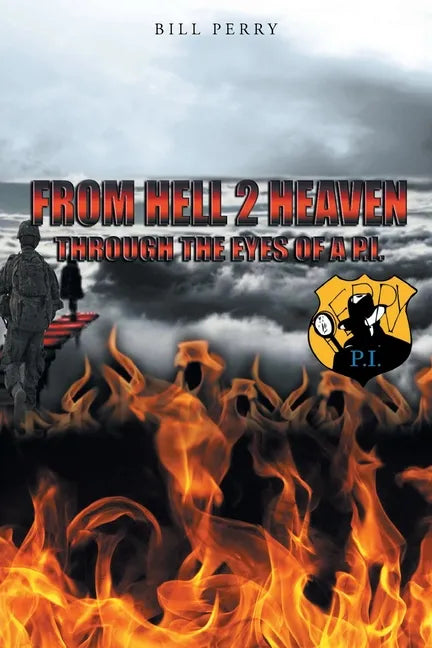 From Hell 2 Heaven: Through the Eyes of a P.I. - Paperback