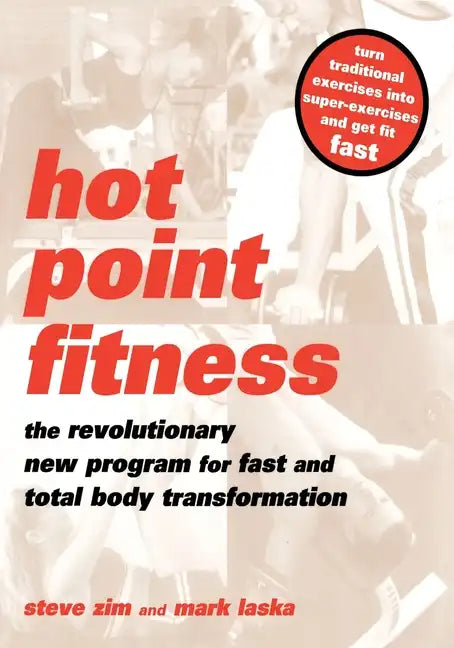 Hot Point Fitness: The Revolutionary New Program for Fast and Total Body Transformation - Paperback