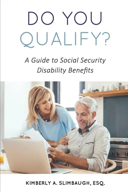 Do You Qualify? A Guide to Social Security Disability Benefits - Paperback