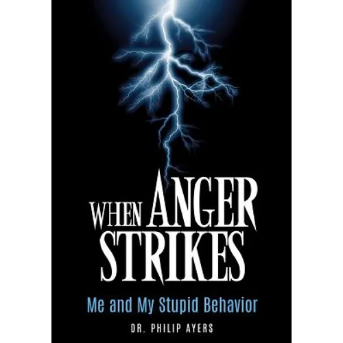 When Anger Strikes, Me and My Stupid Behavior - Paperback