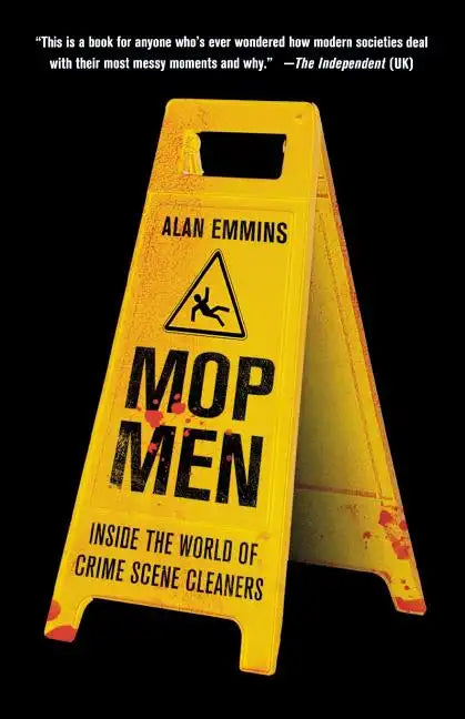 Mop Men: Inside the World of Crime Scene Cleaners - Paperback