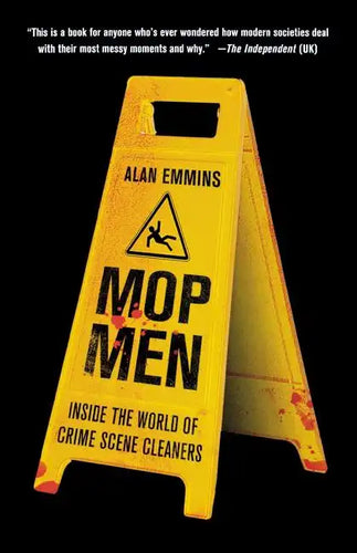 Mop Men: Inside the World of Crime Scene Cleaners - Paperback