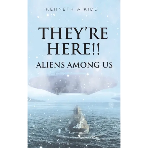 They're Here!!: Aliens Among Us - Hardcover