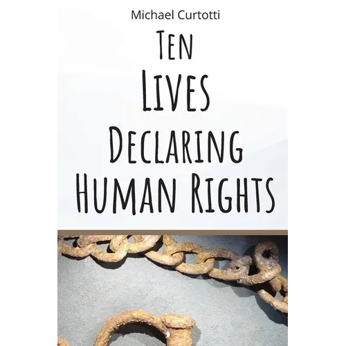 Ten Lives Declaring Human Rights: From Bartolome de Las Casas to Martin Luther King Jr. - Paperback