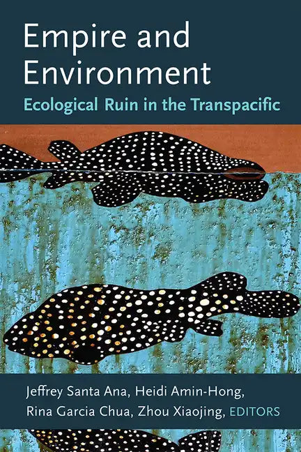 Empire and Environment: Ecological Ruin in the Transpacific - Paperback