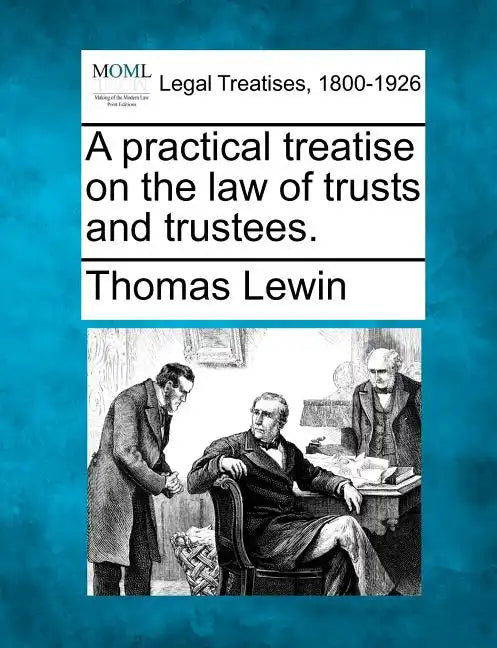 A practical treatise on the law of trusts and trustees. - Paperback
