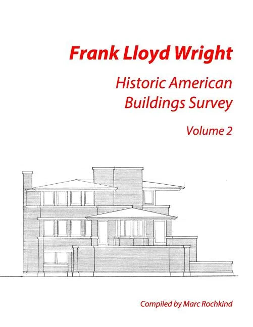 Frank Lloyd Wright: Historic American Buildings Survey, Volume 2 - Paperback