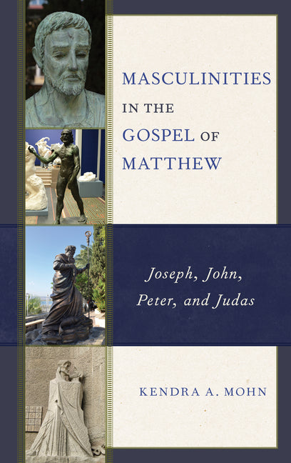 Masculinities in the Gospel of Matthew: Joseph, John, Peter, and Judas - Hardcover