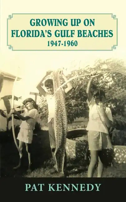 Growing Up on Florida's Gulf Beaches 1947-1960 - Paperback