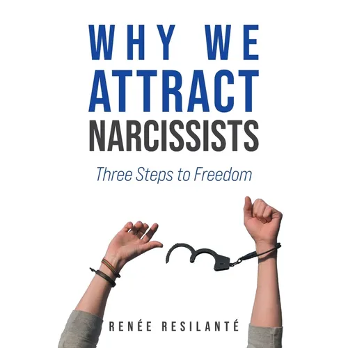 Why We Attract Narcissists: Three Steps to Freedom - Paperback