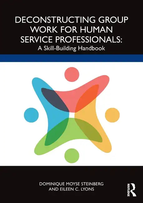 Deconstructing Group Work for Human Service Professionals: A Skill-Building Handbook - Paperback