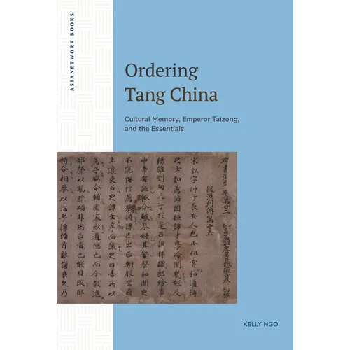 Ordering Tang China: Cultural Memory, Emperor Taizong, and the Essentials - Paperback