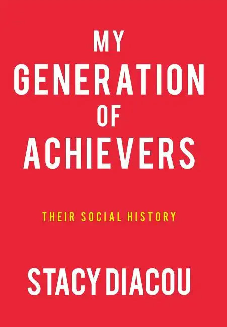 My Generation of Achievers: Their Social History - Hardcover