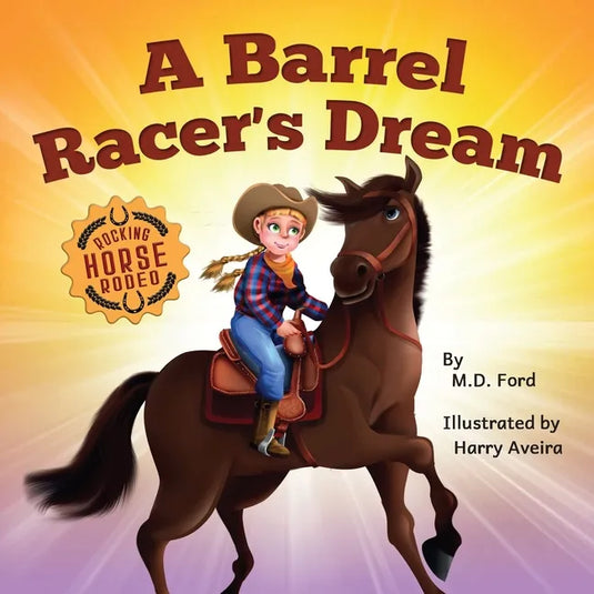 A Barrel Racer's Dream: A Western Rodeo Adventure for Kids Ages 4-8 - Paperback