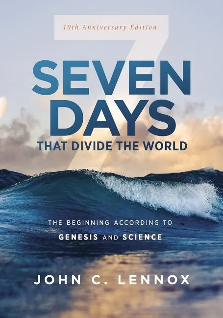 Seven Days That Divide the World, 10th Anniversary Edition: The Beginning According to Genesis and Science - Paperback