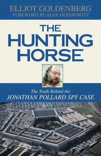 The Hunting Horse: The Truth Behind the Jonathan Pollard Spy Case - Hardcover