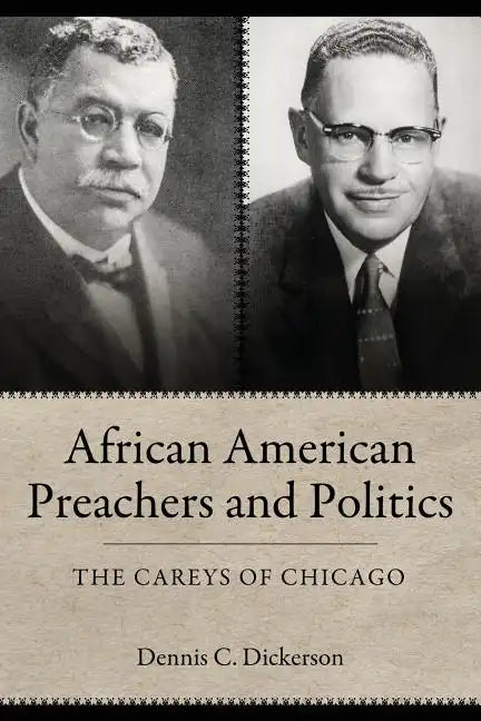 African American Preachers and Politics: The Careys of Chicago - Paperback
