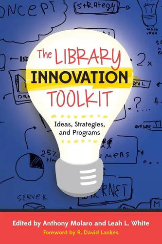 The Library Innovation Toolkit: Ideas, Strategies, and Programs - Paperback