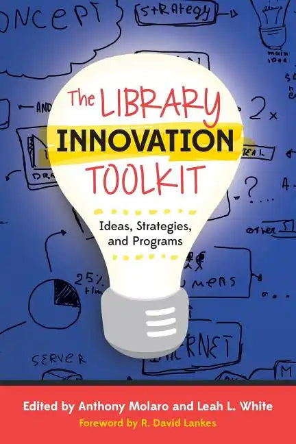 The Library Innovation Toolkit: Ideas, Strategies, and Programs - Paperback
