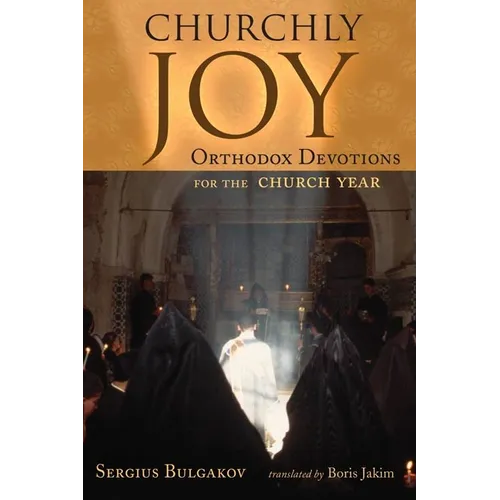 Churchly Joy: Orthodox Devotions for the Church Year - Paperback