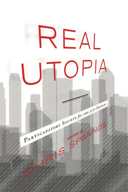 Real Utopia: Participatory Society for the 21st Century - Paperback