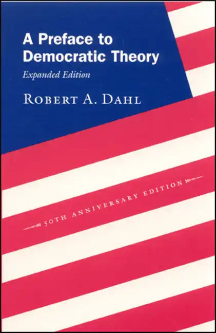 A Preface to Democratic Theory, Expanded Edition - Paperback
