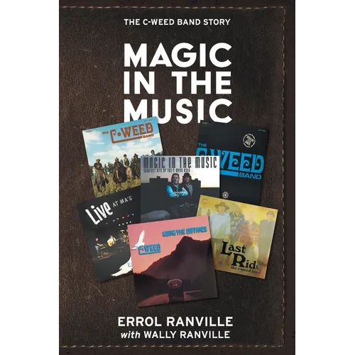 Magic In The Music: The C-Weed Band Story - Paperback