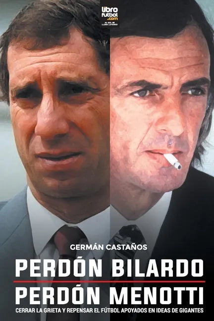 Perdón Bilardo. Perdón Menotti - Paperback