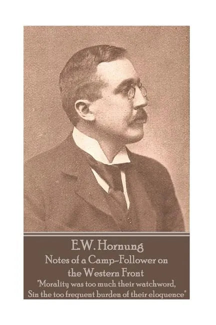 E.W. Hornung - Notes of a Camp-Follower on the Western Front: 