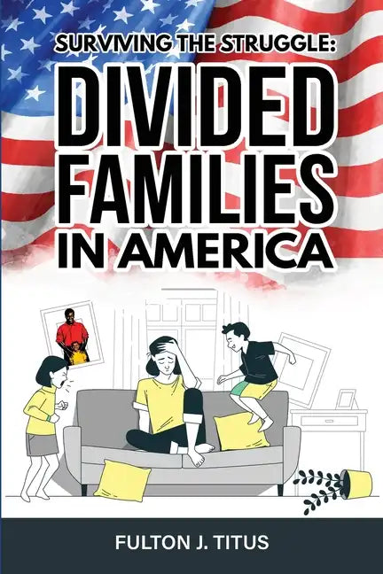 Surviving The Struggle: Divided Families in America - Paperback